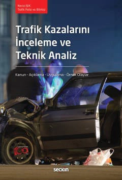 Trafik Kazalarını İnceleme ve Teknik Analiz Kanun – Açıklama – Uygulama – Örnek Olaylar