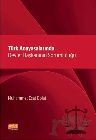 Türk Anayasalarında Devlet Başkanının Sorumluluğu