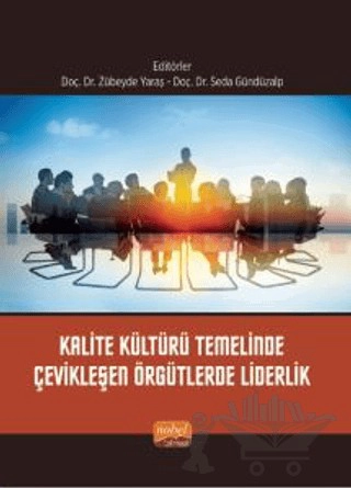 Kalite Kültürü Temelinde Çevikleşen Örgütlerde Liderlik