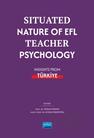 Situated Nature of EFL Teacher Psychology: Insights from Türki·ye