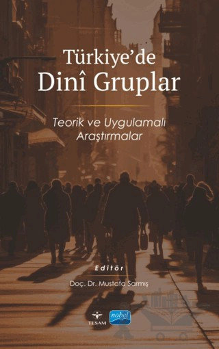 TÜRKİYE’DE DİNÎ GRUPLAR - Teorik ve Uygulamalı Araştırmalar