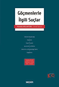 Göçmenlerle İlgili Suçlar Uygulama Örnekli – Açıklamalı İçtihatlı – Notlu – Gerekçeli