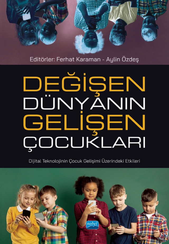 DEĞİŞEN DÜNYANIN GELİŞEN ÇOCUKLARI - Dijital Teknolojinin Çocuk Gelişimi Üzerindeki Etkileri