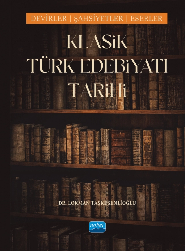 KLASİK TÜRK EDEBİYATI TARİHİ - Dönemler, Şahsiyetler, Eserler