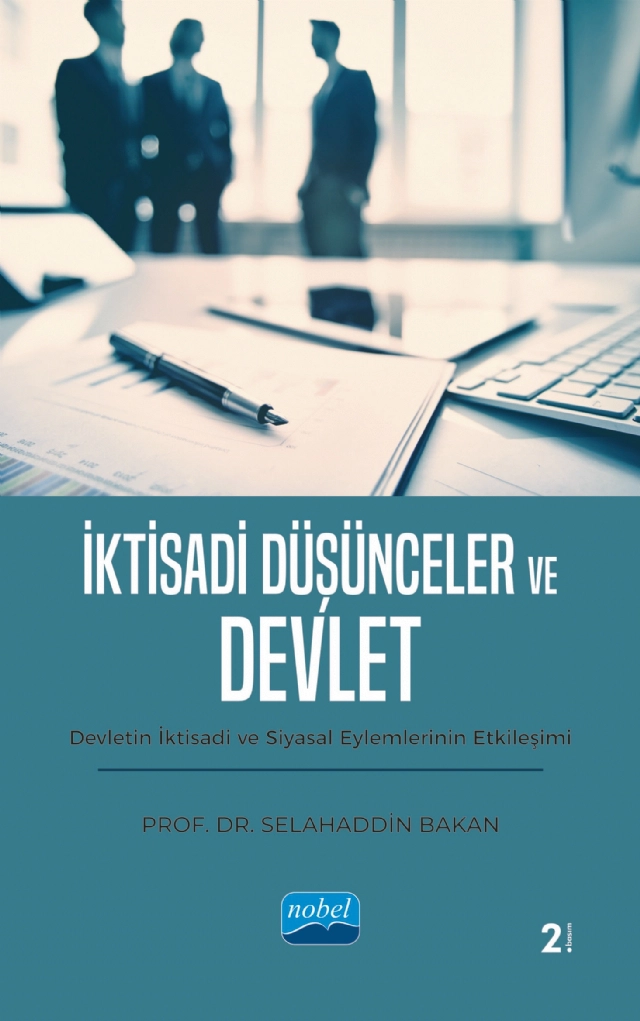 İKTİSADİ DÜŞÜNCELER VE DEVLET - Devletin İktisadi ve Siyasal Eylemlerinin Etkileşimi