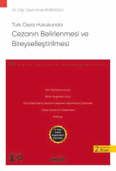 Türk Ceza HukukundaCezanın Belirlenmesi ve Bireyselleştirilmesi – Ceza Hukuku Monografileri –