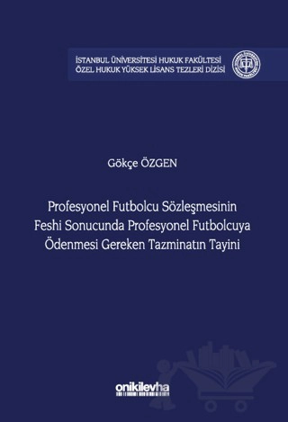 İstanbul Üniversitesi Hukuk Fakültesi Özel Hukuk Yüksek Lisans Tezleri Dizisi No: 79