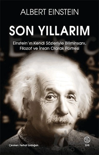 Einstein’ın Kendi Sözleriyle Biliminsanı, Filozof ve İnsan Olarak Portresi