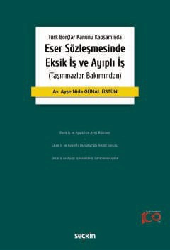 Türk Borçlar Kanunu KapsamındaEser Sözleşmesinde Eksik İş ve Ayıplı İş &#40;Taşınmazlar Bakımından&#41;