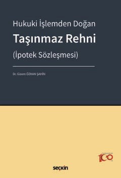 Hukuki İşlemden Doğan Taşınmaz Rehni<br />&#40;İpotek Sözleşmesi&#41;