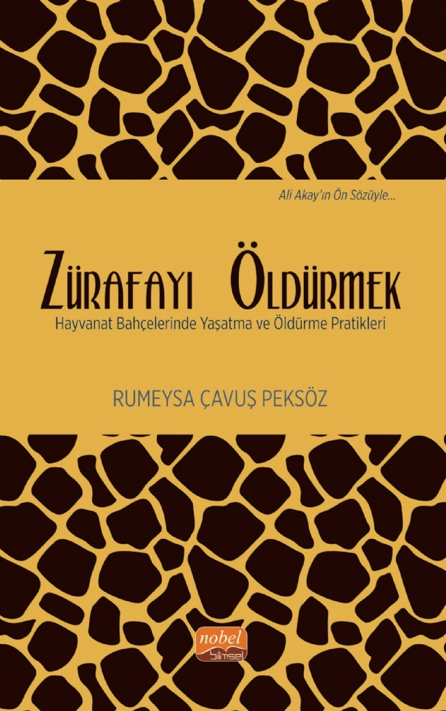 ZÜRAFAYI ÖLDÜRMEK - Hayvanat Bahçelerinde Yaşatma ve Öldürme Pratikleri