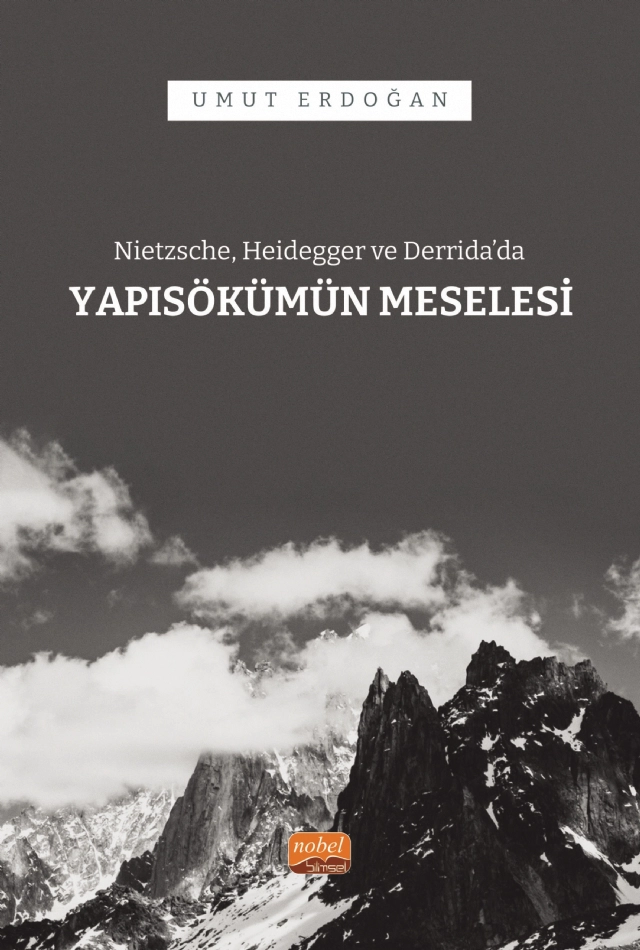 Nietzsche, Heidegger ve Derrida’da YAPISÖKÜMÜN MESELESİ