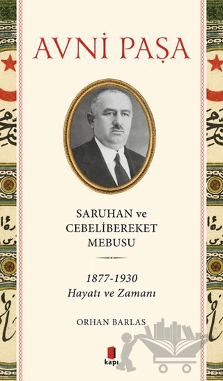 1877-1930 Hayatı Ve Zamanı