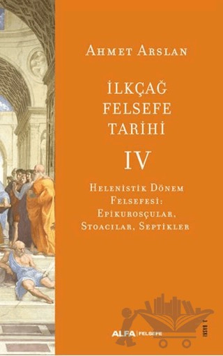 Helenistik Dönem Felsefesi: Epikurosçular, Stoacılar, Septikler