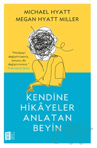 “Hikâyeyi değiştirirseniz, sonucu da değiştirirsiniz.”
Francesca Gino