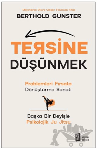 Problemleri Fırsata Dönüştürme Sanatı - Başka Bir Deyişle Psikolojik Ju Jitsu