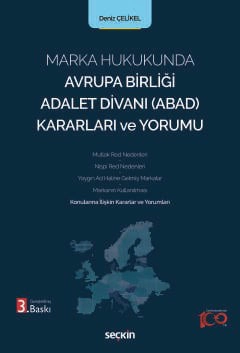 Marka Hukukunda Avrupa Birliği Adalet Divanı &#40;ABAD&#41; Kararları ve Yorumu Konularına İlişkin Kararlar ve Yorumları