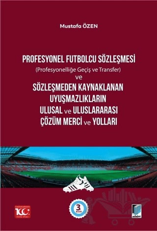 (profesyonelliğe geçiş ve transfer) ve Sözleşmeden Kaynaklanan Uyuşmazlıkların Ulusal ve Uluslararası Çözüm Merci ve Yolları