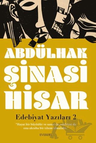 “Hayat bir büyüdür ve sanat da, edebiyat da ona akraba bir tılsım olmalıdır.”