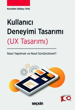 Kullanıcı Deneyimi Tasarımı &#40;UX Tasarımı&#41; Nasıl Yapılmalı ve Nasıl Sürdürülmeli&#63;