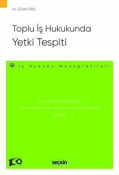 Toplu İş Hukukunda Yetki Tespiti – İş Hukuku Monografileri –