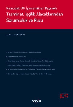 Kamudaki Alt İşverenlikten KaynaklıTazminat, İşçilik Alacaklarından Sorumluluk ve Rücu