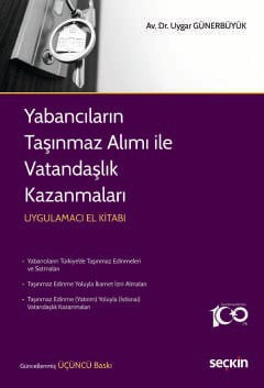 Yabancıların Taşınmaz Alımı ile Vatandaşlık Kazanmaları Uygulamacı El Kitabı