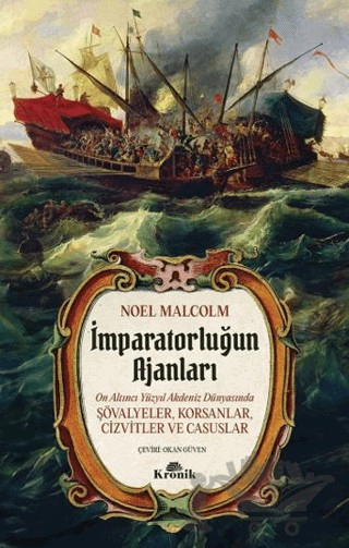 16. Yüzyıl Akdeniz Dünyasında Şövalyeler, Korsanlar, Cizvitler ve Casuslar