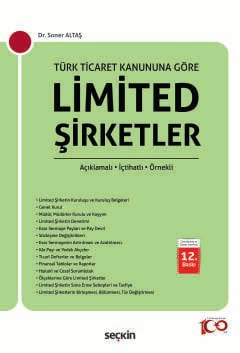 Türk Ticaret Kanunu&#39;na GöreLimited Şirketler Açıklamalı – İçtihatlı – Örnekli