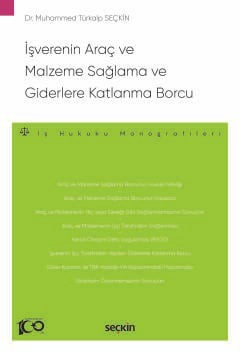 İşverenin Araç ve Malzeme Sağlama ve Giderlere Katlanma Borcu – İş Hukuku Monografileri –