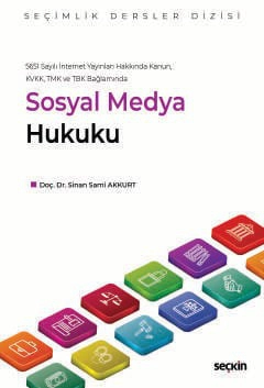 5651 Sayılı İnternet Yayınları Hakkında Kanun,  KVKK, TMK ve TBK BağlamındaSosyal Medya Hukuku – Seçimlik Dersler Dizisi –