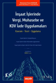 İnşaat İşlerinde Vergi, Muhasebe ve KDV İade Uygulamaları Kavram – Teori – Uygulama