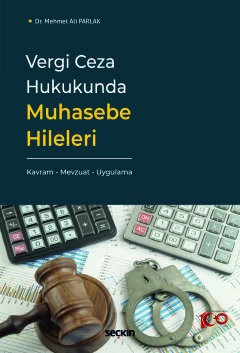 Vergi Ceza Hukukunda Muhasebe Hileleri Kavram – Mevzuat – Uygulama