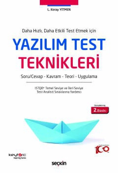 Daha Hızlı, Daha Etkili Test Etmek İçin Yazılım Test Teknikleri Soru/Cevap – Kavram – Teori – Uygulama