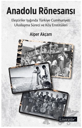 Eleştiriler Işığında Türkiye Cumhuriyeti Uluslaşma Süreci ve Köy Enstitüleri