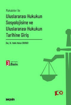 Makaleler ile Uluslararası Hukukun Sosyolojisine ve Uluslararası Hukukun Tarihine Giriş