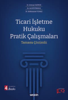 Ticari İşletme Hukuku Pratik Çalışmaları Tamamı Çözümlü