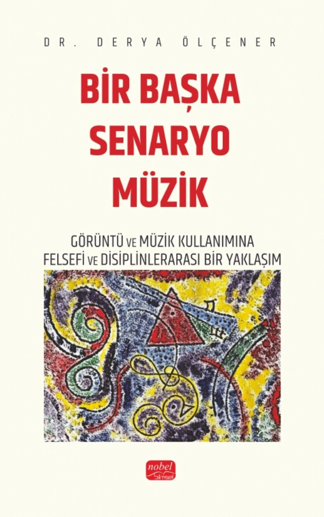 BİR BAŞKA SENARYO MÜZİK - Görüntü ve Müzik Kullanımına Felsefi ve Disiplinlerarası Bir Yaklaşım