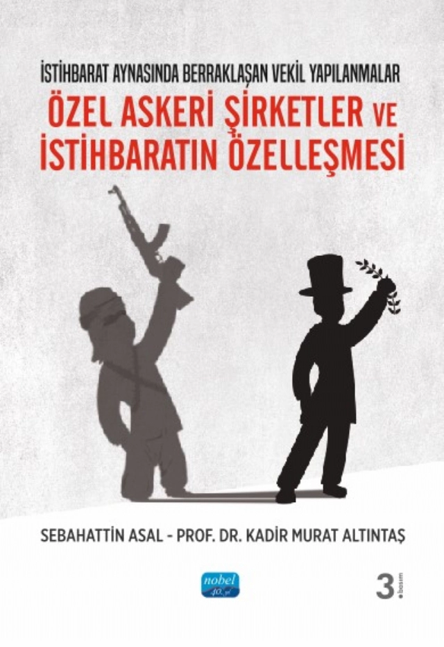 İstihbarat Aynasında Berraklaşan Vekil Yapılanmalar - ÖZEL ASKERİ ŞİRKETLER VE İSTİHBARATIN ÖZELLEŞMESİ