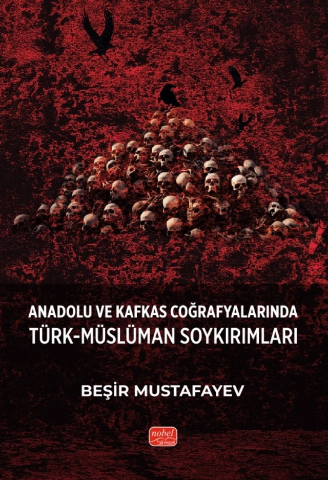 Anadolu ve Kafkas Coğrafyalarında Türk-Müslüman Soykırımları