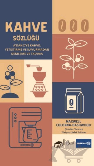 The Coffee Dictionary: An A-Z coffee, from growing & roasting to brewing &tasting