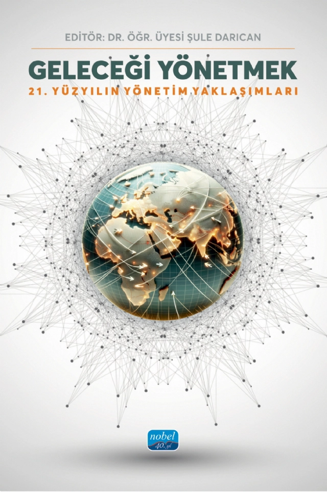 GELECEĞİ YÖNETMEK - 21. Yüzyılın Yönetim Yaklaşımları