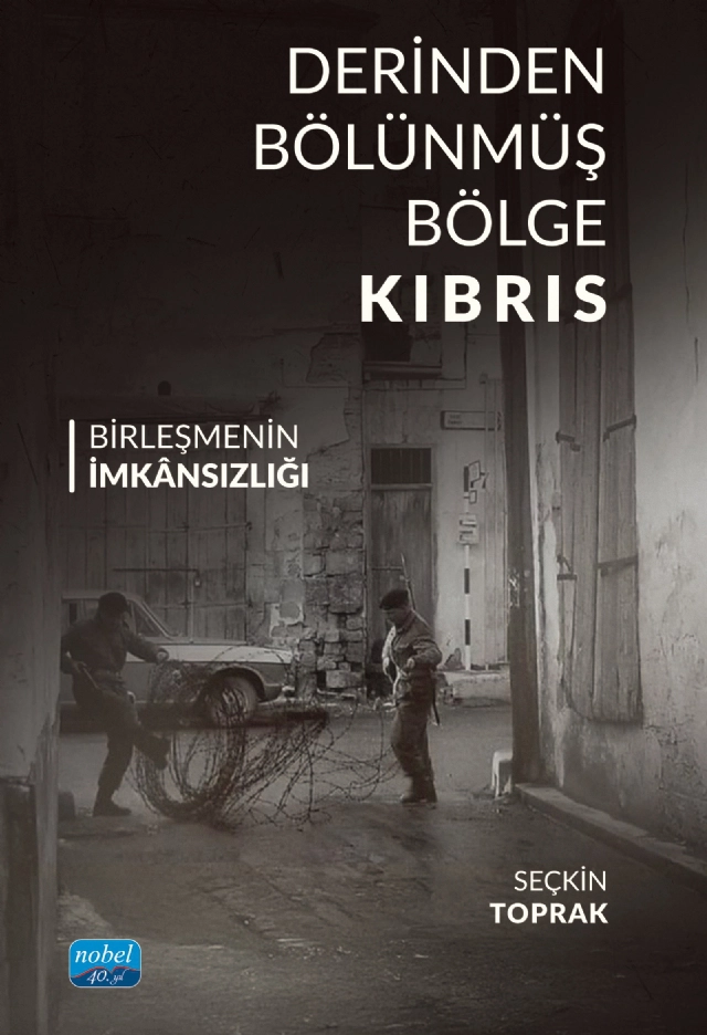 DERİNDEN BÖLÜNMÜŞ BÖLGE KIBRIS - Birleşmenin İmkânsızlığı