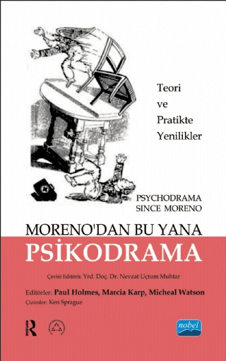 MORENO’DAN BU YANA PSİKODRAMA-Teori ve Uygulamada Yenilikler PSYCHODRAMA SINCE MORENO-Innovations In Theory and Practice