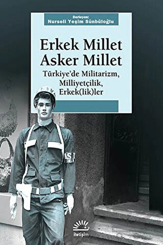 Türkiye'de Militarizm, Milliyetçilik, Erkek(lik)ler