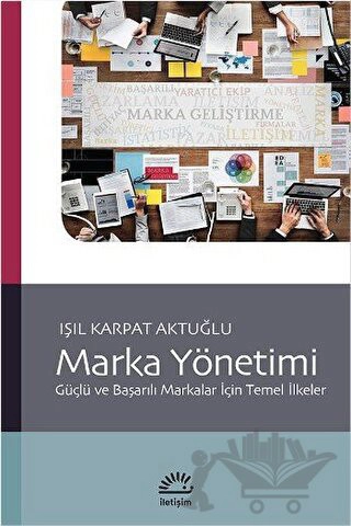 Güçlü ve Başarılı Markalar İçin Temel İlkeler